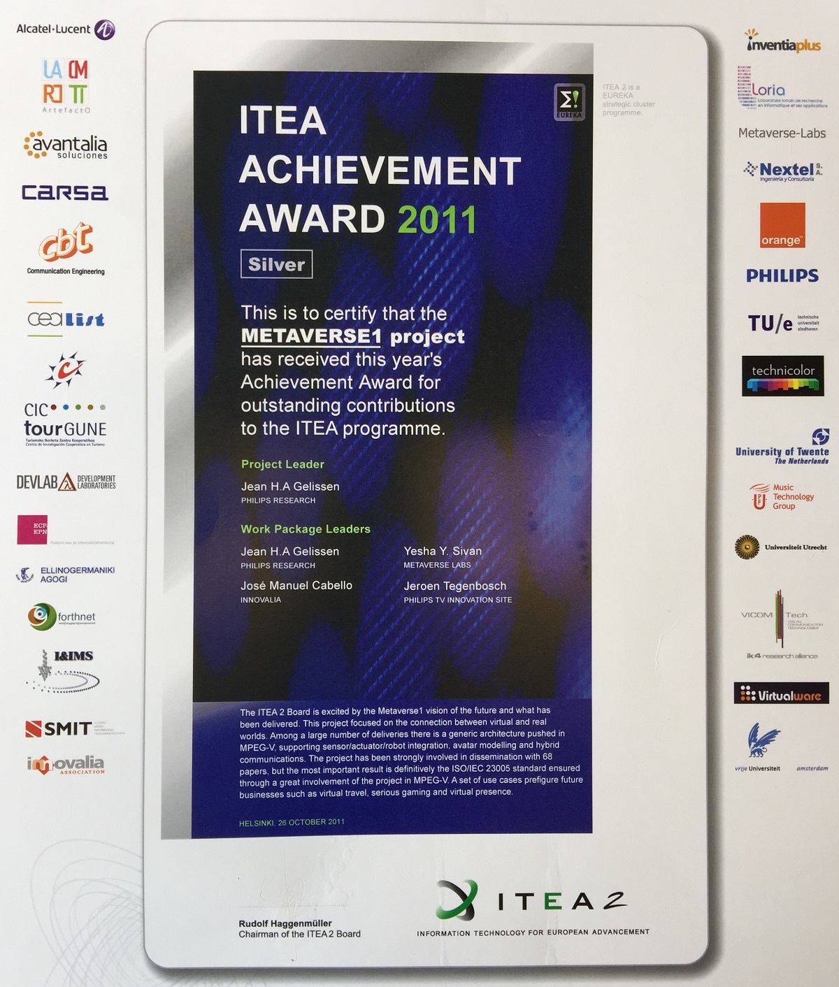 We received the Silver 2011 ITEA2 Outstanding Achievement Award.