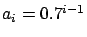 $a_i=0.7^{i-1}$